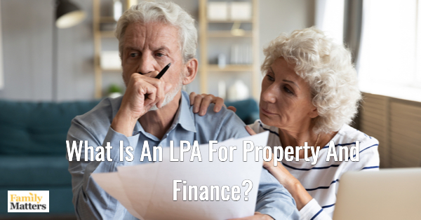 What Is An LPA For Property And Finance?