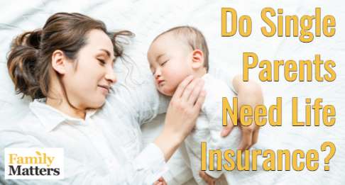 Life Insurance For Single Parents